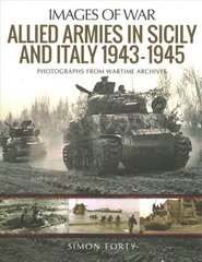 Allied Armies in Sicily and Italy, 1943-1945: Photographs from Wartime Archives kaina ir informacija | Istorinės knygos | pigu.lt