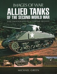 Allied Tanks of the Second World War: Images of War kaina ir informacija | Istorinės knygos | pigu.lt
