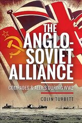 Anglo-Soviet Alliance: Comrades and Allies during WW2 цена и информация | Исторические книги | pigu.lt