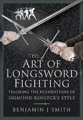 Art of Longsword Fighting: Teaching the Foundations of Sigmund Ringeck's Style kaina ir informacija | Knygos apie sveiką gyvenseną ir mitybą | pigu.lt