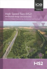 High Speed Two (HS2): Infrastructure Design and Construction: Digital Engineering, Environment and Heritage 2021, 2, Volume 2 цена и информация | Книги по экономике | pigu.lt