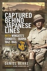 Captured Behind Japanese Lines: With Wingate's Chindits Burma 1942 1945 kaina ir informacija | Biografijos, autobiografijos, memuarai | pigu.lt