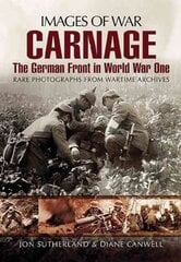 Carnage: The German Front in World War One (Images of War Series) kaina ir informacija | Istorinės knygos | pigu.lt