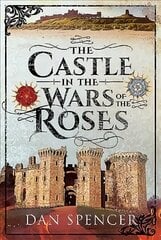 Castle in the Wars of the Roses kaina ir informacija | Knygos apie architektūrą | pigu.lt