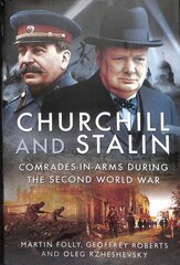 Churchill and Stalin: Comrades-in-Arms during the Second World War kaina ir informacija | Istorinės knygos | pigu.lt