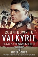 Countdown to Valkyrie: The July Plot to Assassinate Hitler kaina ir informacija | Istorinės knygos | pigu.lt