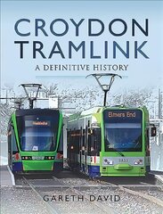 Croydon Tramlink: A Definitive History kaina ir informacija | Kelionių vadovai, aprašymai | pigu.lt