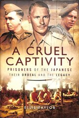 Cruel Captivity: Prisoners of the Japanese-Their Ordeal and The Legacy цена и информация | Исторические книги | pigu.lt