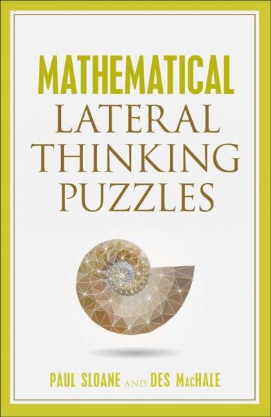 Mathematical Lateral Thinking Puzzles kaina ir informacija | Knygos apie sveiką gyvenseną ir mitybą | pigu.lt