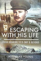 Escaping with His Life: From Dunkirk to Germany via Norway, North Africa and Italian POW Camps цена и информация | Книги по социальным наукам | pigu.lt
