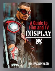 Guide to Film and TV Cosplay цена и информация | Книги об искусстве | pigu.lt