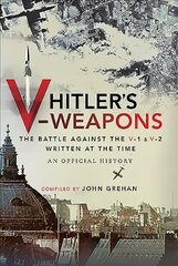 Hitler's V-Weapons: An Official History of the Battle Against the V-1 and V-2 in Wwii kaina ir informacija | Istorinės knygos | pigu.lt