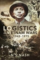 Logistics in the Vietnam Wars, 1945 1975 цена и информация | Исторические книги | pigu.lt