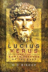 Lucius Verus and the Roman Defence of the East цена и информация | Исторические книги | pigu.lt