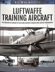 Luftwaffe Training Aircraft: The Training of Germany's Pilots and Aircrew Through Rare Archive Photographs kaina ir informacija | Socialinių mokslų knygos | pigu.lt