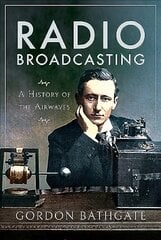 Radio Broadcasting: A History of the Airwaves kaina ir informacija | Knygos apie meną | pigu.lt