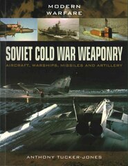 Soviet Cold War Weaponry: Aircraft, Warships and Missiles kaina ir informacija | Istorinės knygos | pigu.lt