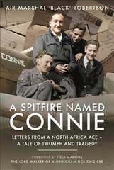 Spitfire Named Connie: Letters from a North Africa Ace A Tale of Triumph and Tragedy kaina ir informacija | Biografijos, autobiografijos, memuarai | pigu.lt