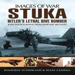 Stuka: Hitler's Lethal Dive Bomber (Images of War Series) kaina ir informacija | Istorinės knygos | pigu.lt