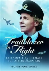 Trailblazer in Flight: Britain's First Female Jet Airline Captain kaina ir informacija | Biografijos, autobiografijos, memuarai | pigu.lt