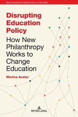 Disrupting Education Policy: How New Philanthropy Works to Change Education New edition kaina ir informacija | Socialinių mokslų knygos | pigu.lt