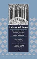 Maeterlinck Reader: Plays, Poems, Short Fiction, Aphorisms, and Essays by Maurice Maeterlinck - Edited and Translated by David Willinger and Daniel Gerould New edition, 24 kaina ir informacija | Knygos apie meną | pigu.lt