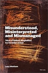 Misunderstood, Misinterpreted and Mismanaged: Voices of Students marginalised in a Secondary School New edition kaina ir informacija | Socialinių mokslų knygos | pigu.lt