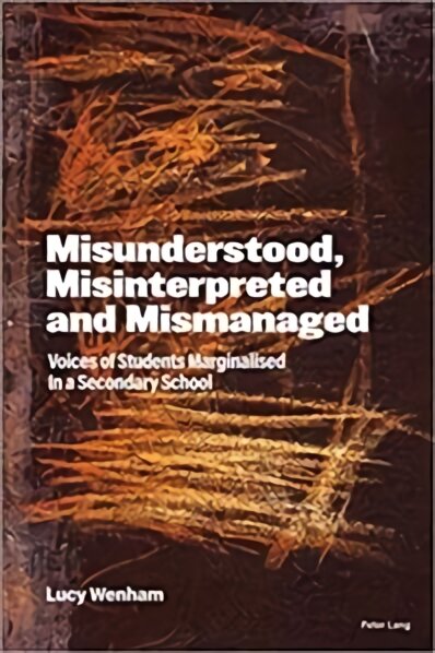 Misunderstood, Misinterpreted and Mismanaged: Voices of Students marginalised in a Secondary School New edition цена и информация | Socialinių mokslų knygos | pigu.lt