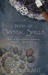 Book of Crystal Spells: Magical Uses for Stones, Crystals, Minerals ...and Even Sand цена и информация | Самоучители | pigu.lt