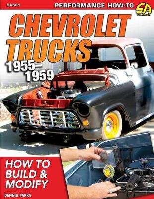 Chevy Trucks 1955-1959: How to Build and Modify цена и информация | Kelionių vadovai, aprašymai | pigu.lt