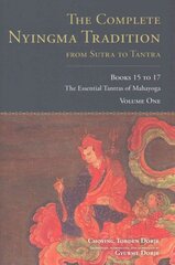 Complete Nyingma Tradition from Sutra to Tantra, Books 15 to 17: The Essential Tantras of Mahayoga kaina ir informacija | Dvasinės knygos | pigu.lt