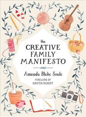 Creative Family Manifesto: Encouraging Imagination and Nurturing Family Connections цена и информация | Самоучители | pigu.lt