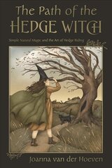 Path of the Hedgewitch: Simple Natural Magic and the Art of Hedge Riding цена и информация | Самоучители | pigu.lt