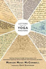 Letters from the Yoga Masters: Teachings Revealed through Correspondence from Paramhansa Yogananda, Ramana Maharshi, Swami Sivananda, and Others kaina ir informacija | Saviugdos knygos | pigu.lt