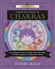 Llewellyn's Complete Book of Chakras: Your Definitive Source of Energy Center Knowledge for Health, Happiness, and Spiritual Evolution цена и информация | Самоучители | pigu.lt