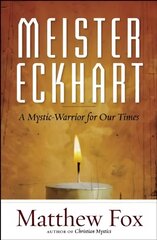 Meister Eckhart: A Mystic-Warrior for Our Times цена и информация | Духовная литература | pigu.lt