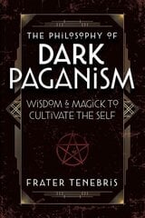 Philosophy of Dark Paganism: Wisdom & Magick to Cultivate the Self цена и информация | Самоучители | pigu.lt