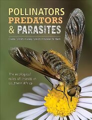 Pollinators, Predators and Parasites: The Ecological Roles of Insects in Southern Africa цена и информация | Развивающие книги | pigu.lt