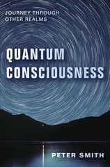 Quantum Consciousness: Journey Through Other Realms цена и информация | Самоучители | pigu.lt