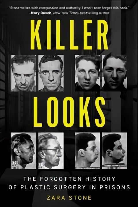 Killer looks: The forgotten history of plastic surgery in prisons kaina ir informacija | Socialinių mokslų knygos | pigu.lt