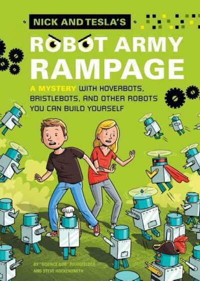 Nick and Tesla's Robot Army Rampage: A Mystery with Hoverbots, Bristle Bots, and Other Robots You Can Build Yourself цена и информация | Knygos paaugliams ir jaunimui | pigu.lt