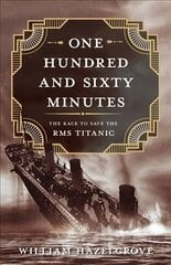 One Hundred and Sixty Minutes: The Race to Save the RMS Titanic kaina ir informacija | Istorinės knygos | pigu.lt