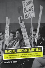 Racial Uncertainties: Mexican Americans, School Desegregation, and the Making of Race in Post-Civil Rights America kaina ir informacija | Istorinės knygos | pigu.lt