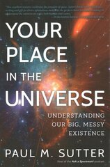 Your Place in the Universe: Understanding Our Big, Messy Existence цена и информация | Книги по социальным наукам | pigu.lt