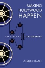 Making Hollywood Happen: The Story of Film Finances цена и информация | Книги об искусстве | pigu.lt