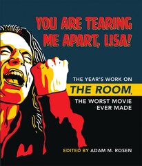 You Are Tearing Me Apart, Lisa!: The Year's Work on The Room, the Worst Movie Ever Made kaina ir informacija | Knygos apie meną | pigu.lt