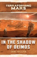 In the Shadow of Deimos: A Terraforming Mars Novel Paperback Original kaina ir informacija | Fantastinės, mistinės knygos | pigu.lt