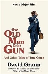 Old Man and the Gun: And Other Tales of True Crime Film Tie-In цена и информация | Биографии, автобиогафии, мемуары | pigu.lt