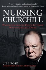 Nursing Churchill: Wartime Life from the Private Letters of Winston Churchill's Nurse kaina ir informacija | Biografijos, autobiografijos, memuarai | pigu.lt