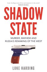 Shadow State: Murder, Mayhem and Russia's Remaking of the West Main цена и информация | Книги по социальным наукам | pigu.lt
